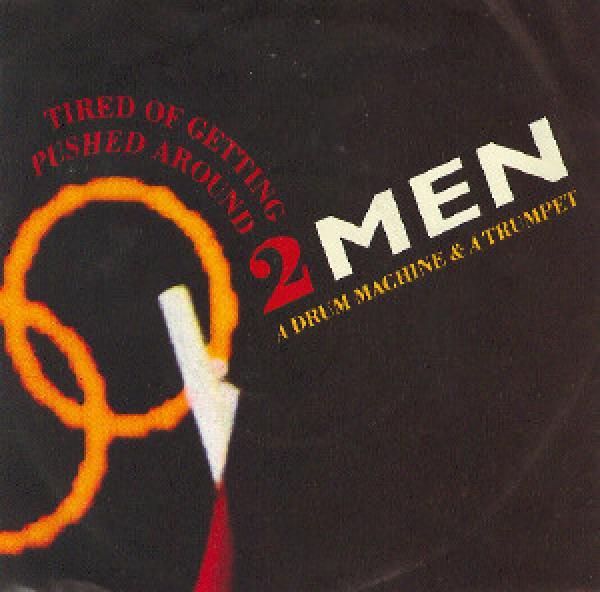 2 Men A Drum Machine And A Trumpet - Tired Of Getting Pushed Around