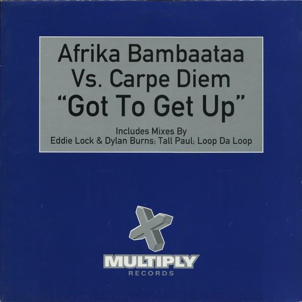 Afrika Bambaataa, Carpe Diem - Got To Get Up