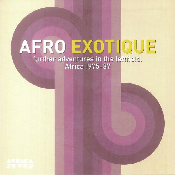  - Afro Exotique 2: Further Adventures In The Leftfield Africa 1975-87