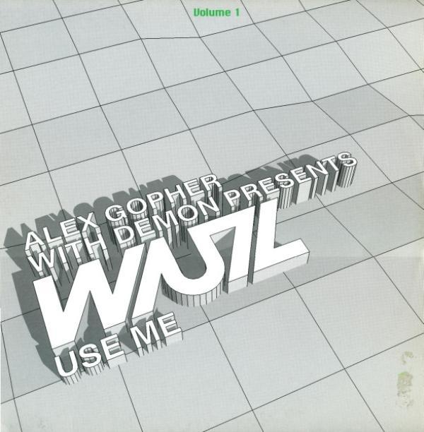 Alex Gopher, Demon, WUZ - Use Me (Volume 1)