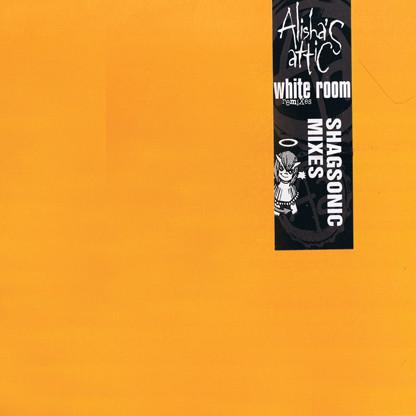 Alisha's Attic - White Room (Shagsonic Mixes)