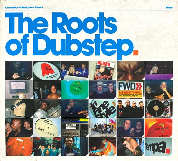 - Ammunition & Blackdown Present: The Roots Of Dubstep.
