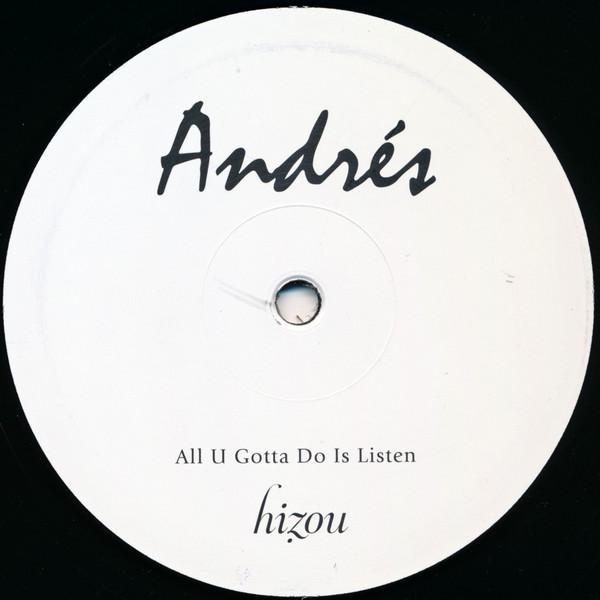 Andrés - All U Gotta Do Is Listen