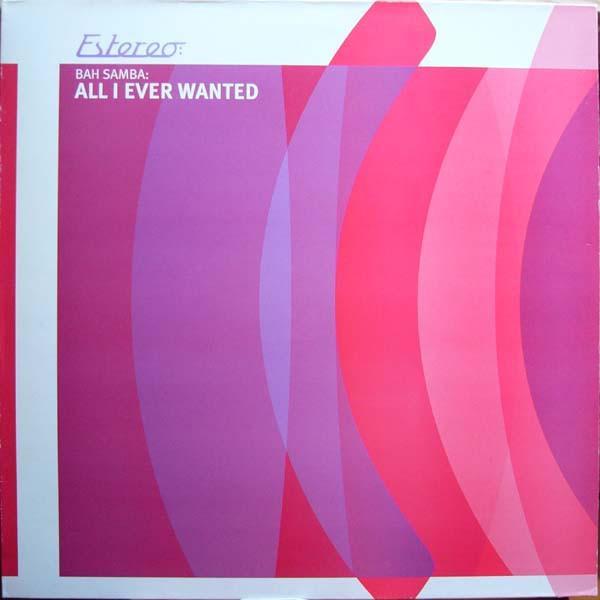 Bah Samba - All I Ever Wanted