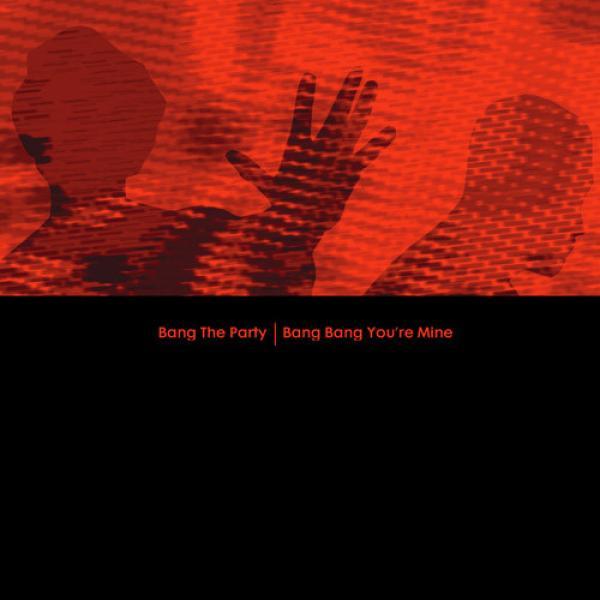 Bang The Party - Bang Bang You're Mine