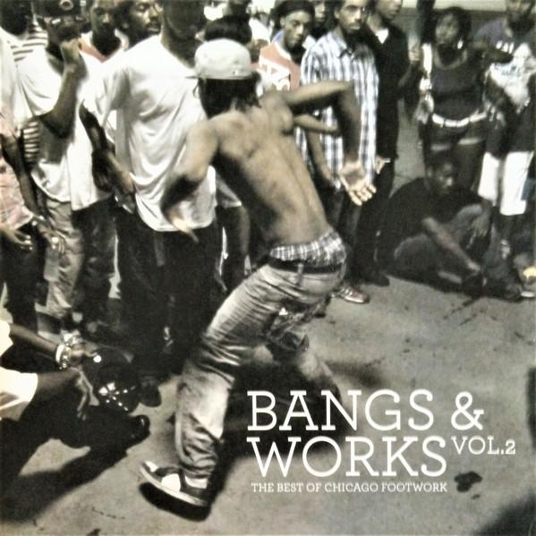  - Bangs & Works Vol.2 (The Best Of Chicago Footwork)