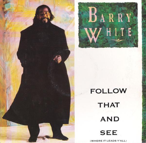 Barry White - Follow That And See (Where It Leads Y'All)
