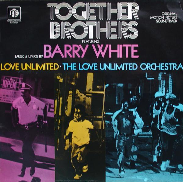 Barry White, Love Unlimited Orchestra, Love Unlimited - Together Brothers (Original Motion Picture Soundtrack)