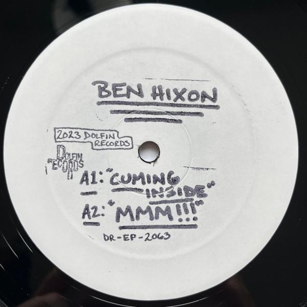 Ben Hixon - Cuming Inside / Mmm!!!