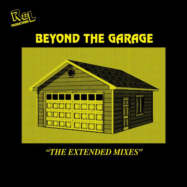 - Beyond The Garage “The Extended Mixes”