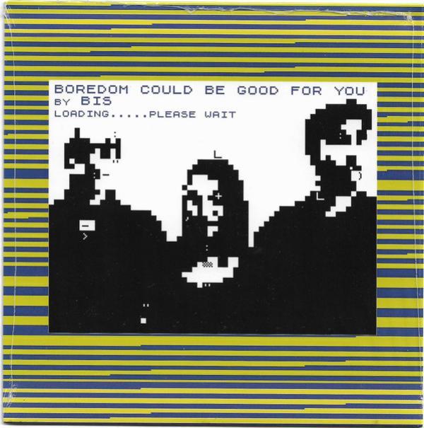 Bis, Big Zero - Boredom Could Be Good For You / Tear It Up And Start Again