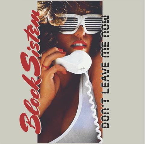 Block Sistem - Don't Leave Me Now