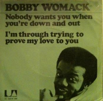 Bobby Womack - Nobody Wants You When You're Down And Out