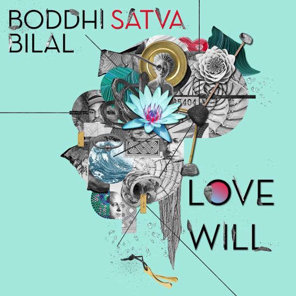 Boddhi Satva, Bilal - Love Will