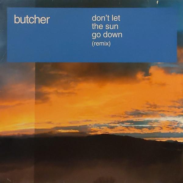 Butcher  - Don't Let The Sun Go Down (Remix)