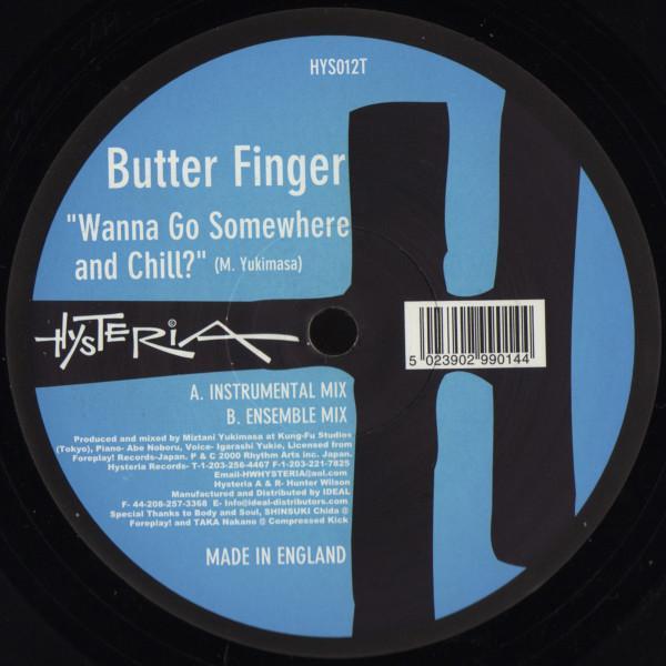 Butter Finger - Wanna Go Somewhere And Chill?