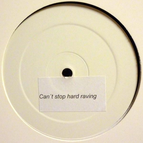  - Can't Stop Hard Raving