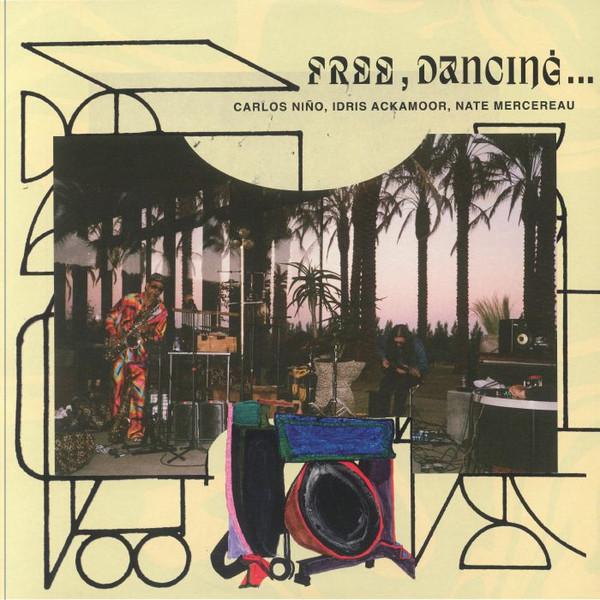 Carlos Niño, Idris Ackamoor, Nate Mercereau - Free, Dancing...