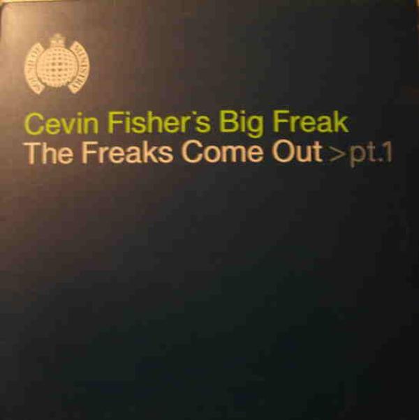 Cevin Fisher's Big Freak - The Freaks Come Out (Part 1)