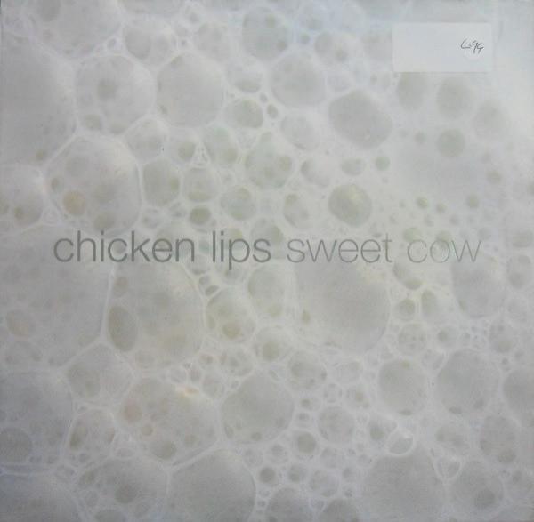 Chicken Lips - Sweet Cow