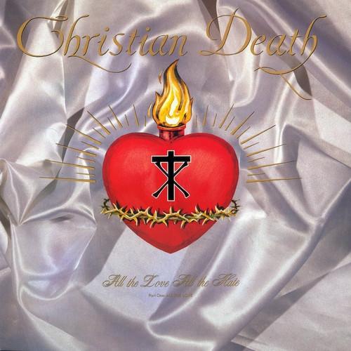 Christian Death - All The Love All The Hate (Part One: All The Love)