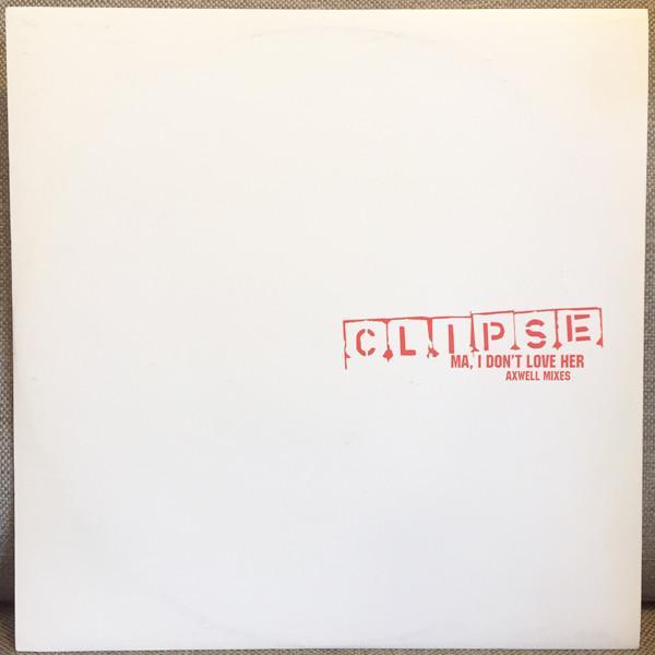 Clipse - Ma, I Don't Love Her (Axwell Mixes)