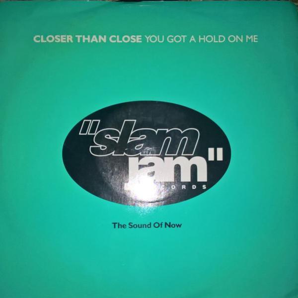 Closer Than Close - You Got A Hold On Me