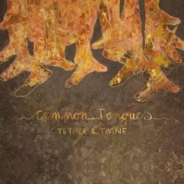 Common Tongues - Tether And Twine