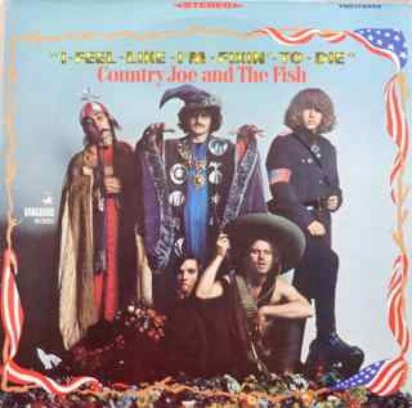 Country Joe And The Fish - I-Feel-Like-I'm-Fixin'-To-Die