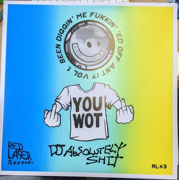 DJ Absolutely Shit - Been Diggin' Me Fukkin' 'Ed Off Ant I​?​' Vol. 1
