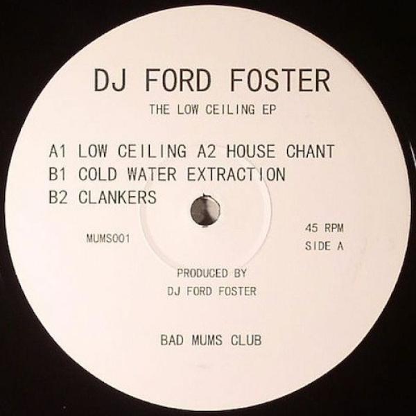 DJ Ford Foster - The Low Ceiling EP
