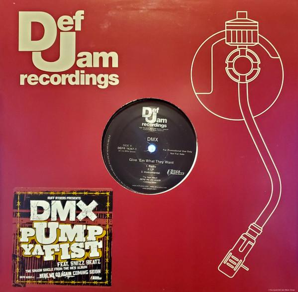 DMX - Give 'Em What They Want / Pump Ya Fist