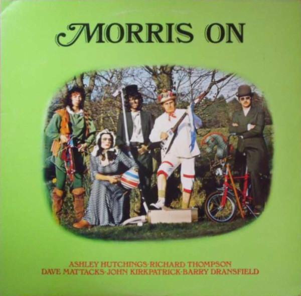 Dave Mattacks, Richard Thompson, John Kirkpatrick, Barry Dransfield, Ashley Hutchings - Morris On