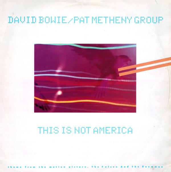 David Bowie, Pat Metheny Group - This Is Not America (Theme From The Original Motion Picture, The Falcon And The Snowman)