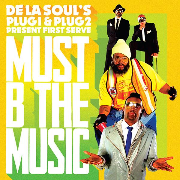 De La Soul, Plug 2, Plug 1, First Serve - Must B The Music