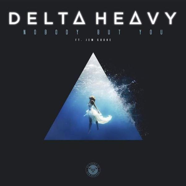 Delta Heavy, Jem Cooke - Nobody But You