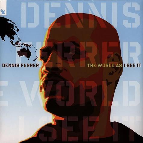 Dennis Ferrer - The World As I See It