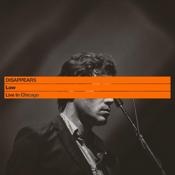 Disappears - Low: Live In Chicago