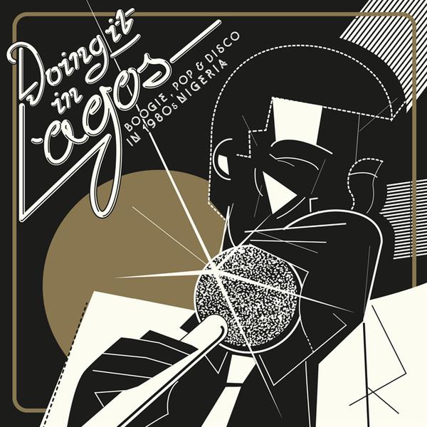  - Doing It In Lagos (Boogie, Pop & Disco In 1980s Nigeria)