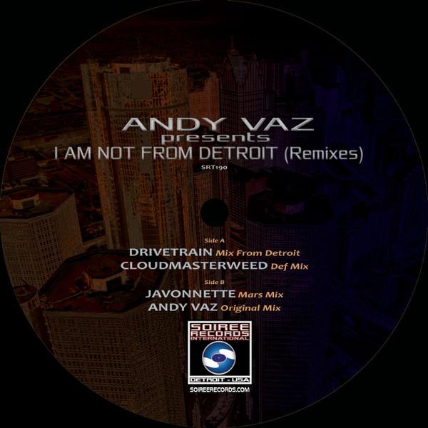 Drivetrain, Andy Vaz, CloudMasterWeed - I Am Not From Detroit (Remixes)