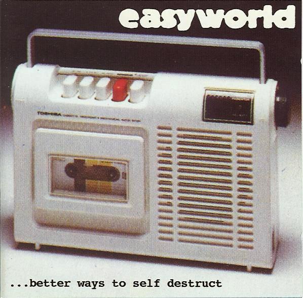 Easyworld - ...Better Ways To Self Destruct