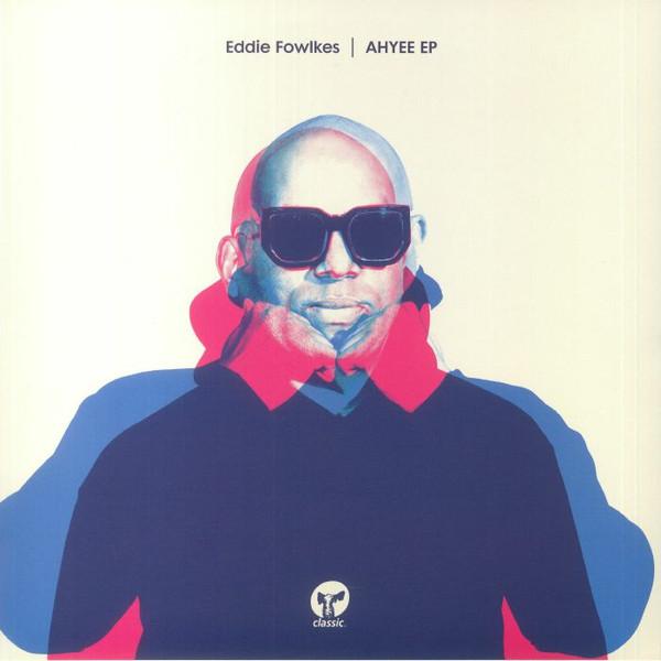 Eddie Fowlkes - Ahyee EP
