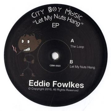 Eddie Fowlkes - Let My Nuts Hang EP