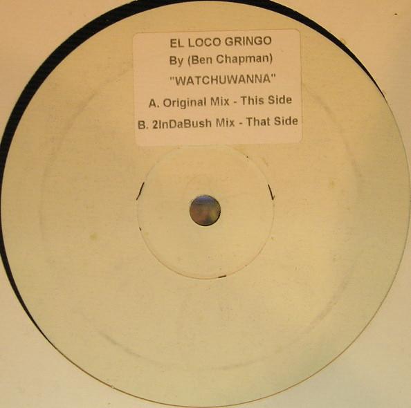 El Loco Gringo - Whatchuwanna