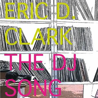 Eric D. Clark - The DJ Song