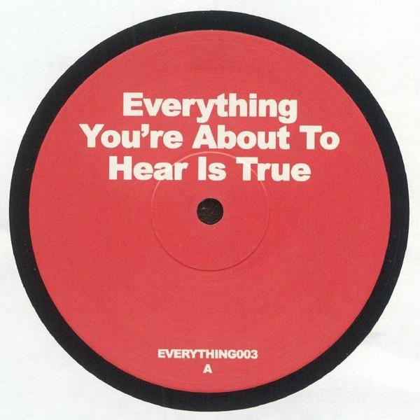  - Everything You're About To Hear Is True 3
