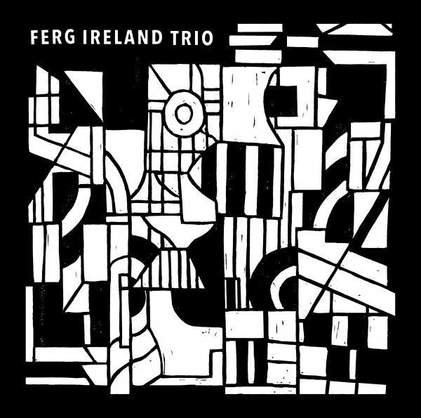 Ferg Ireland Trio - Ferg Ireland Trio Volume I