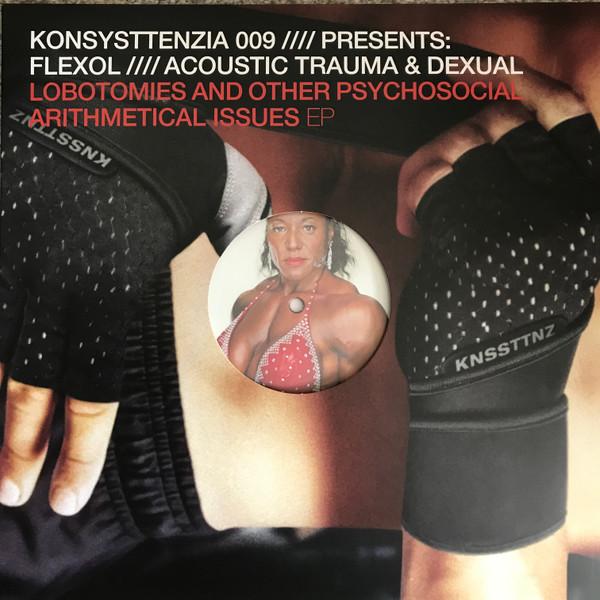 Flexol, Acoustic Trauma , Dexual - Lobotomies And Other Psychosocial Arithmerical Issues EP