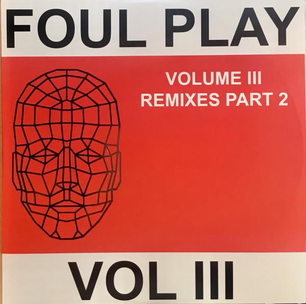 Foul Play - Volume III Remixes 2