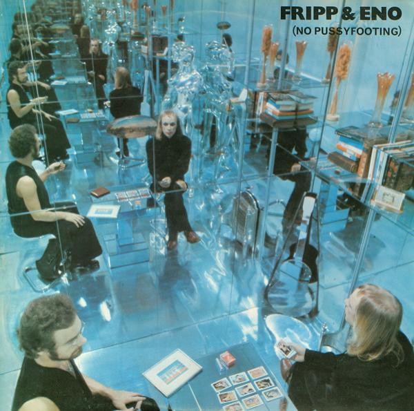 Fripp & Eno - (No Pussyfooting)